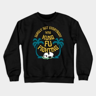 Surely Not Everybody Was Kung Fu Fighting, Panda, Pacifism Crewneck Sweatshirt